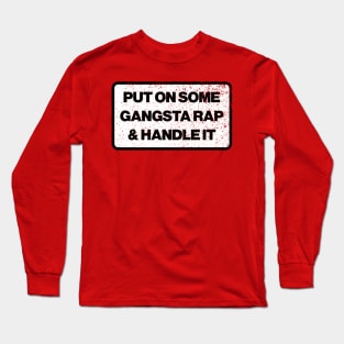 Gangsta Rap & Handle It Long Sleeve T-Shirt